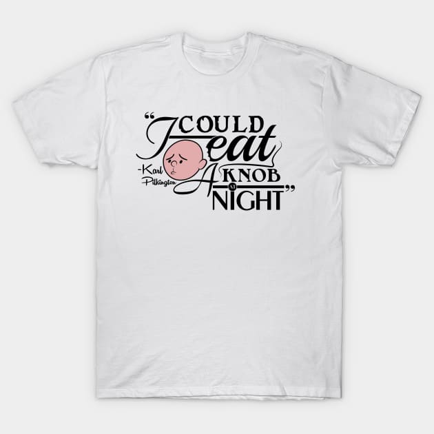 Karl Pilkington Quote T-Shirt by adtr2010